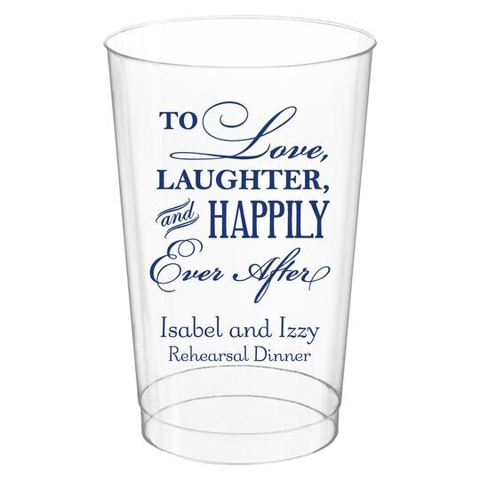 To Love Laughter Happily Ever After Clear Plastic Cups